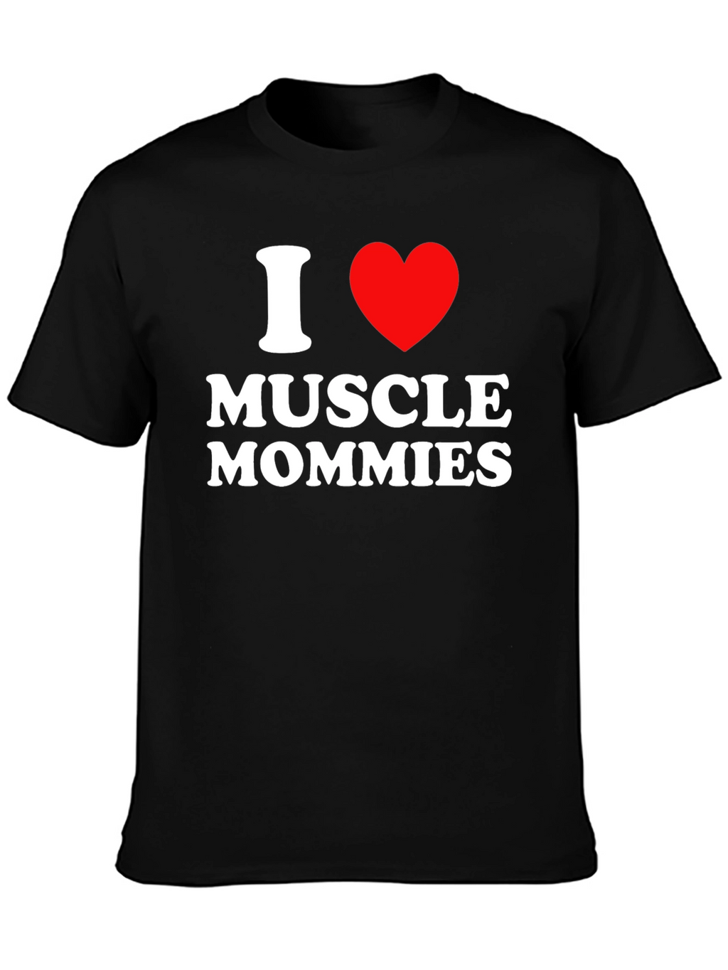 I Love Muscle Mommies T-Shirt