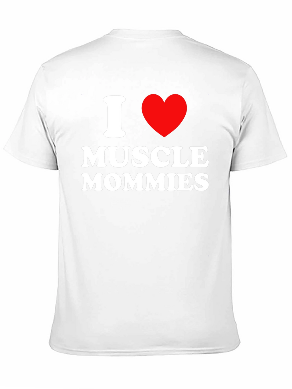 I Love Muscle Mommies T-Shirt