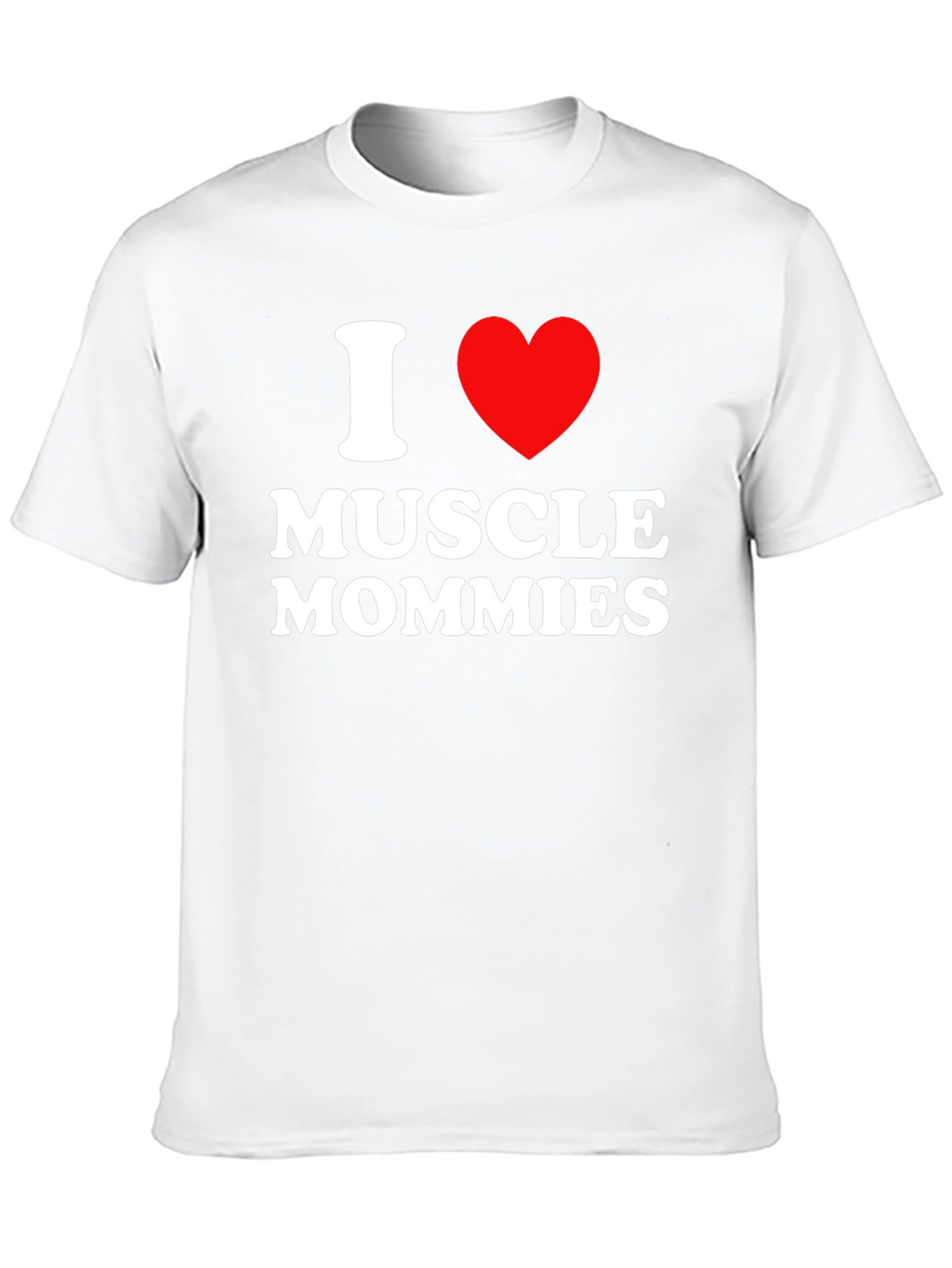 I Love Muscle Mommies T-Shirt