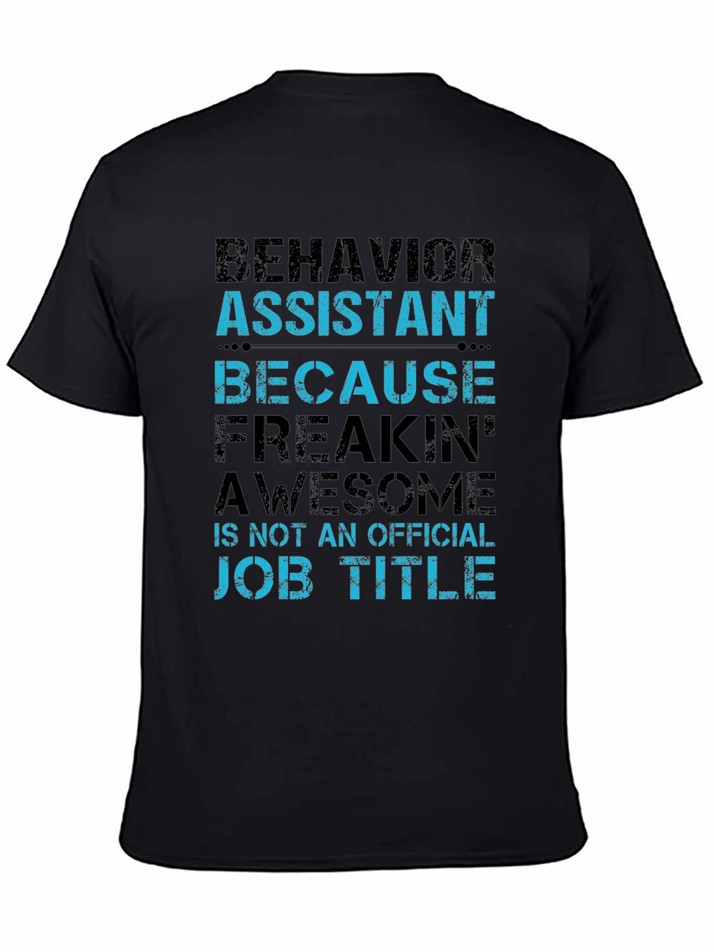 Behavior Assistant T-Shirt - Funny Job Title Tee