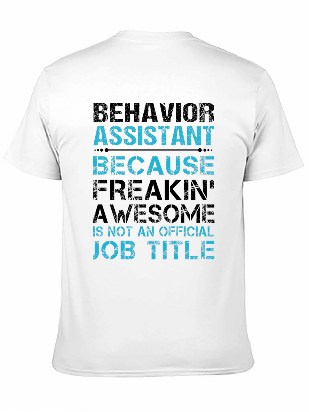 Behavior Assistant T-Shirt - Funny Job Title Tee