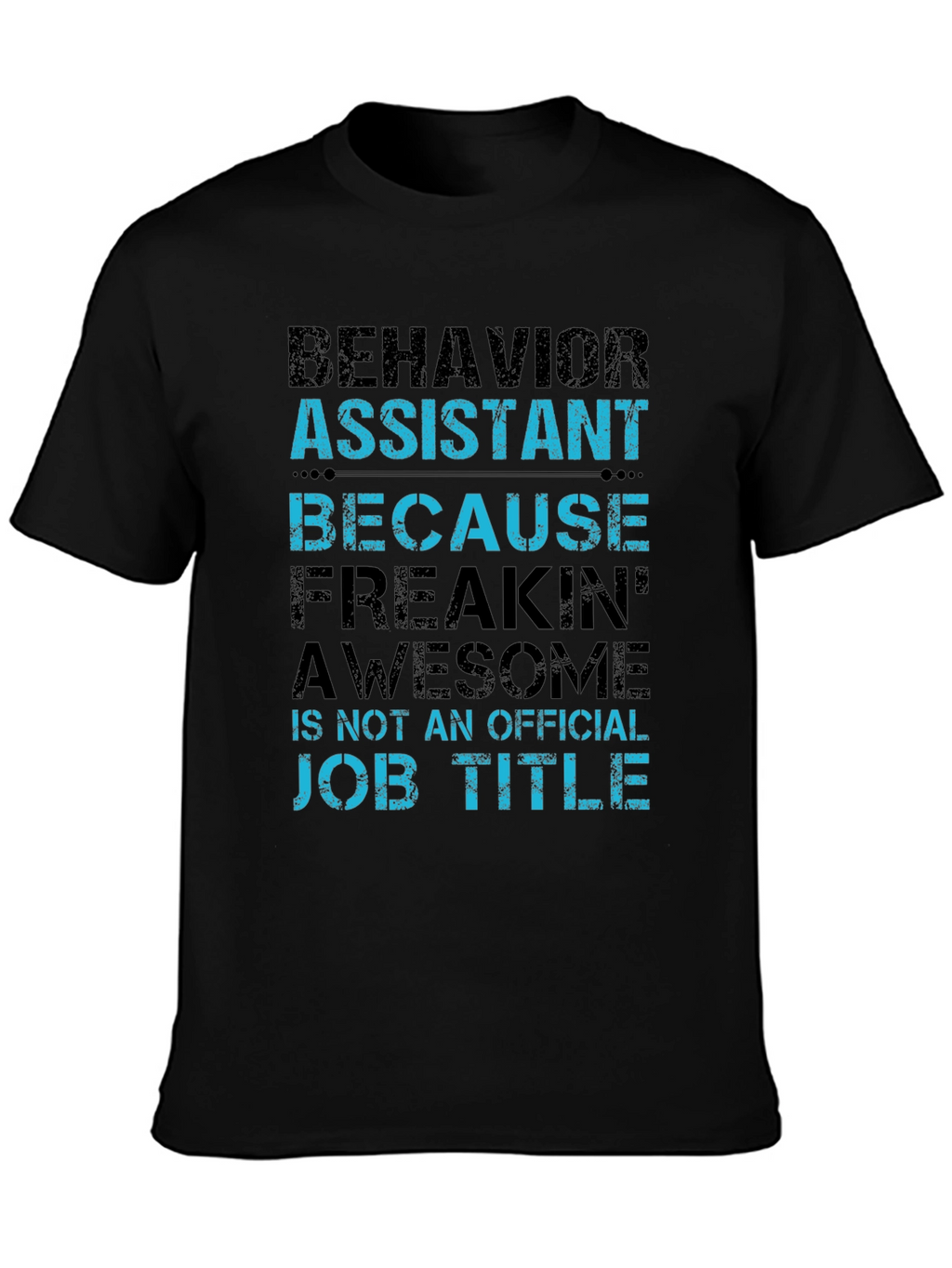 Behavior Assistant T-Shirt - Funny Job Title Tee