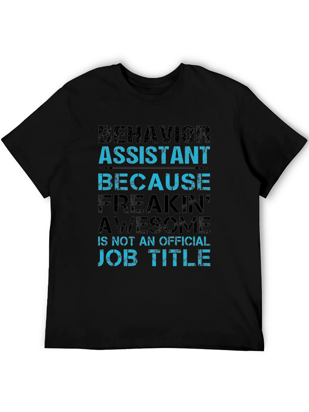 Behavior Assistant T-Shirt - Funny Job Title Tee