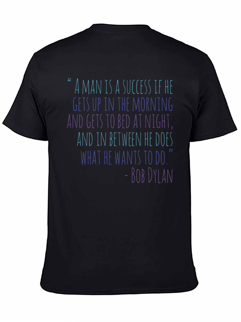 Bob Dylan Quote T-Shirt - Success Inspiration