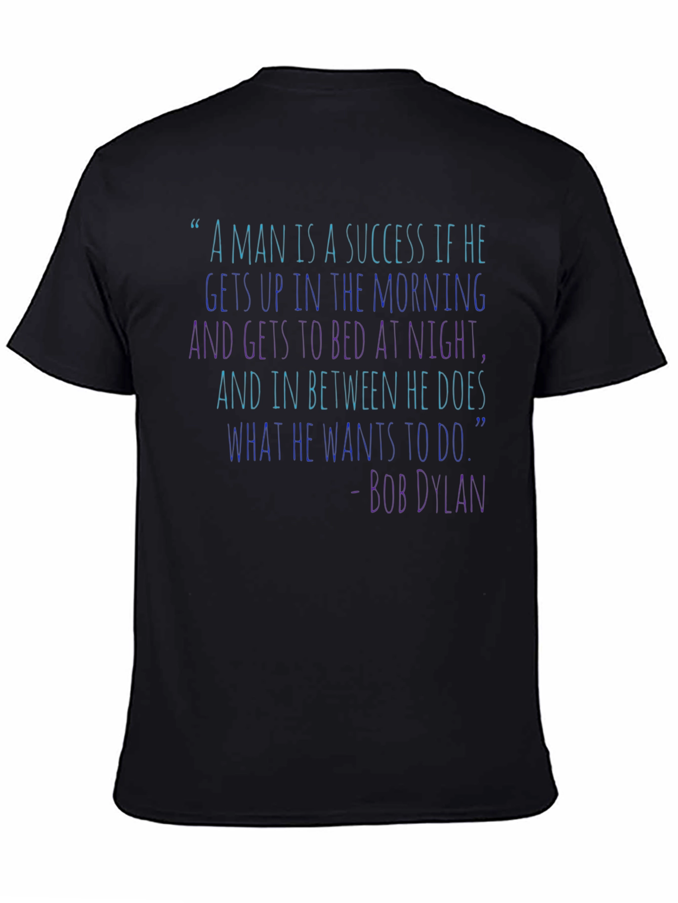 Bob Dylan Quote T-Shirt - Success Inspiration
