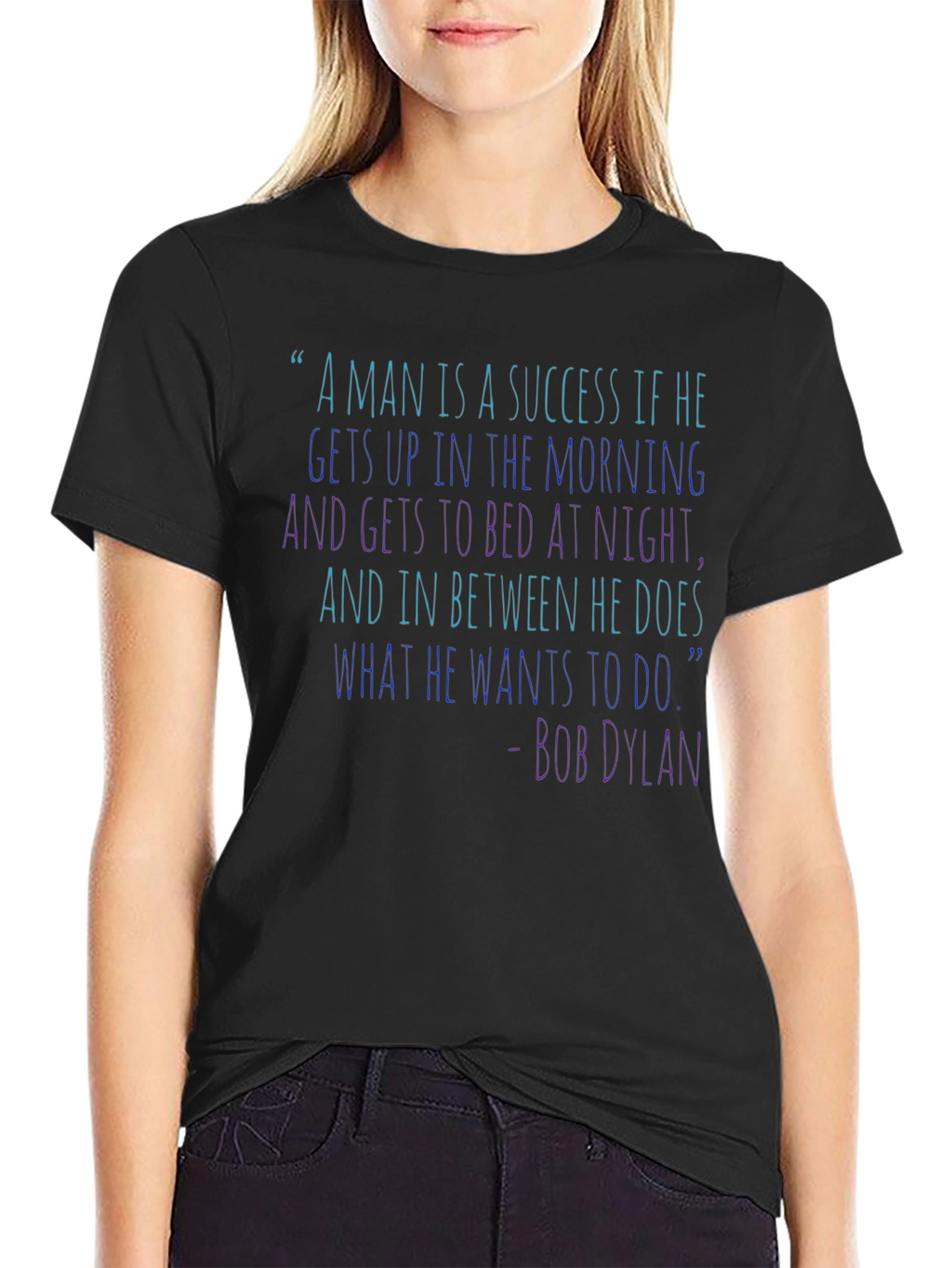 Bob Dylan Quote T-Shirt - Success Inspiration