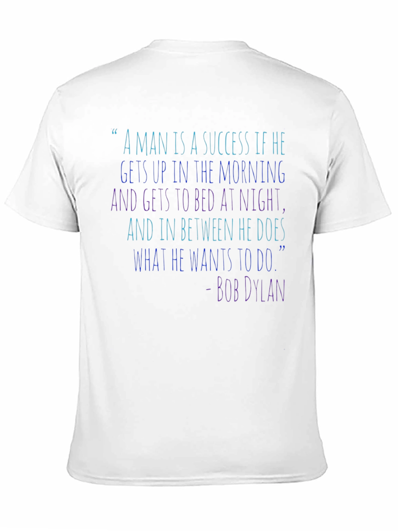 Bob Dylan Quote T-Shirt - Success Inspiration