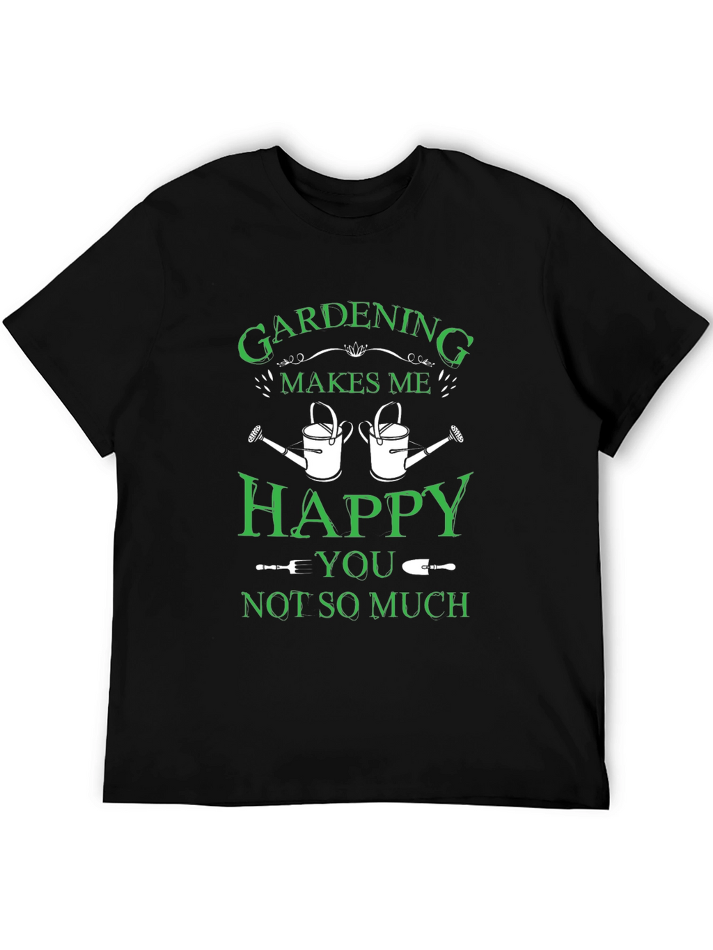 Gardening Makes Me Happy T-Shirt