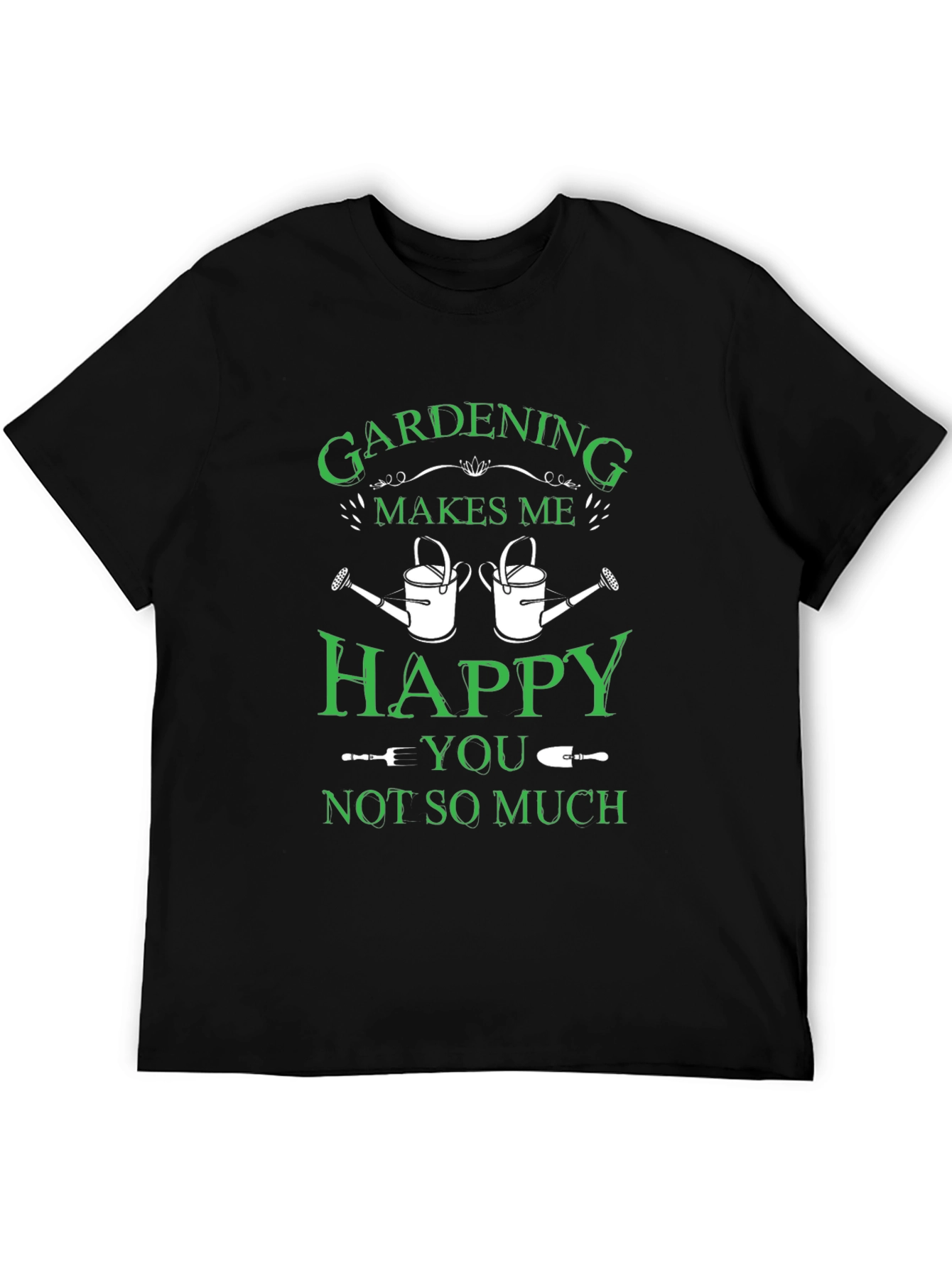 Gardening Makes Me Happy T-Shirt