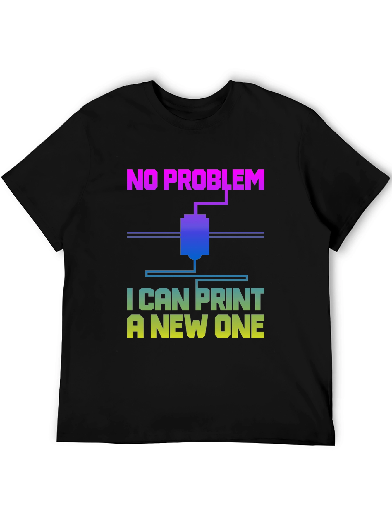 3D Printer T-Shirt - No Problem I Can Print A New One