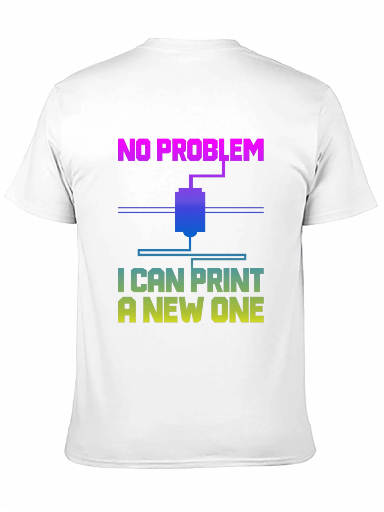 3D Printer T-Shirt - No Problem I Can Print A New One