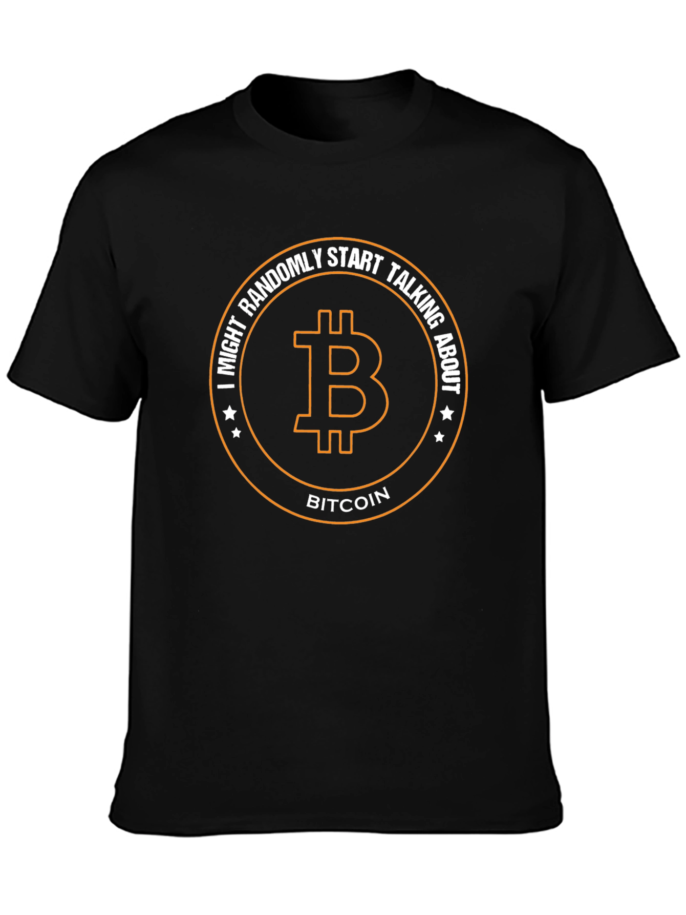 Bitcoin Enthusiast T-Shirt: I Might Randomly Start Talking About Bitcoin