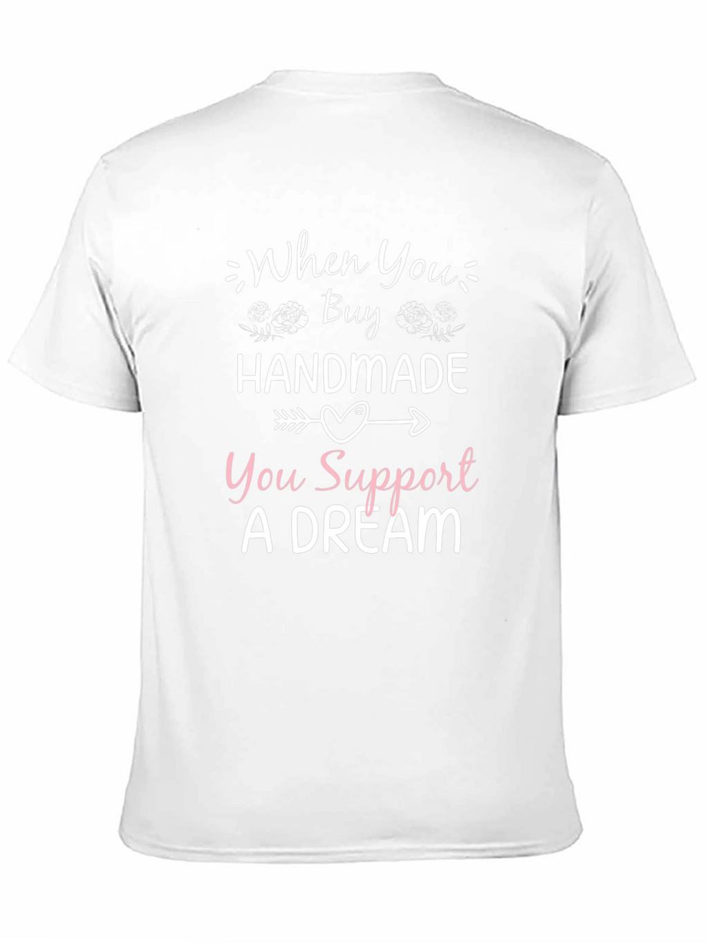 Handmade Support Dream T-Shirt