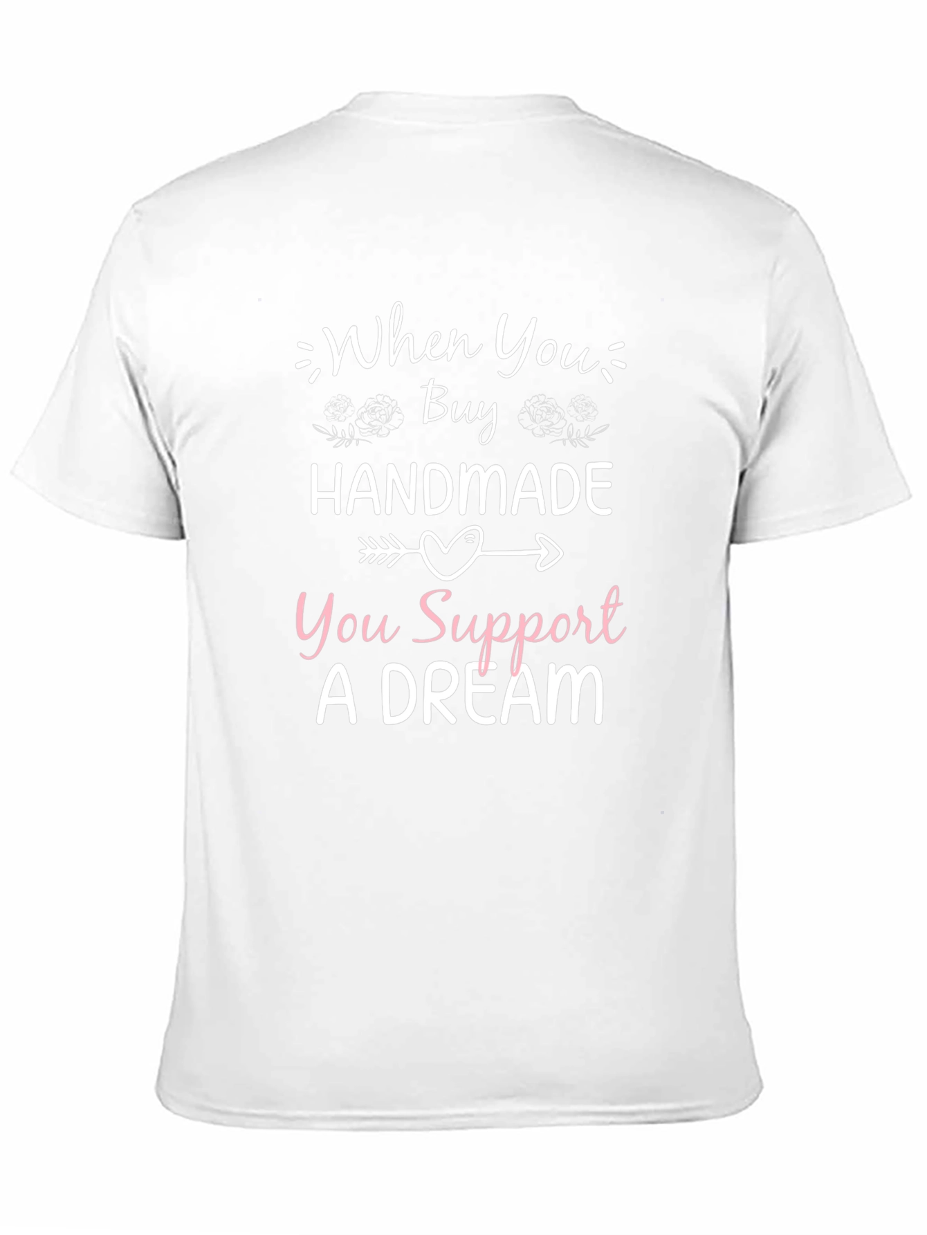 Handmade Support Dream T-Shirt