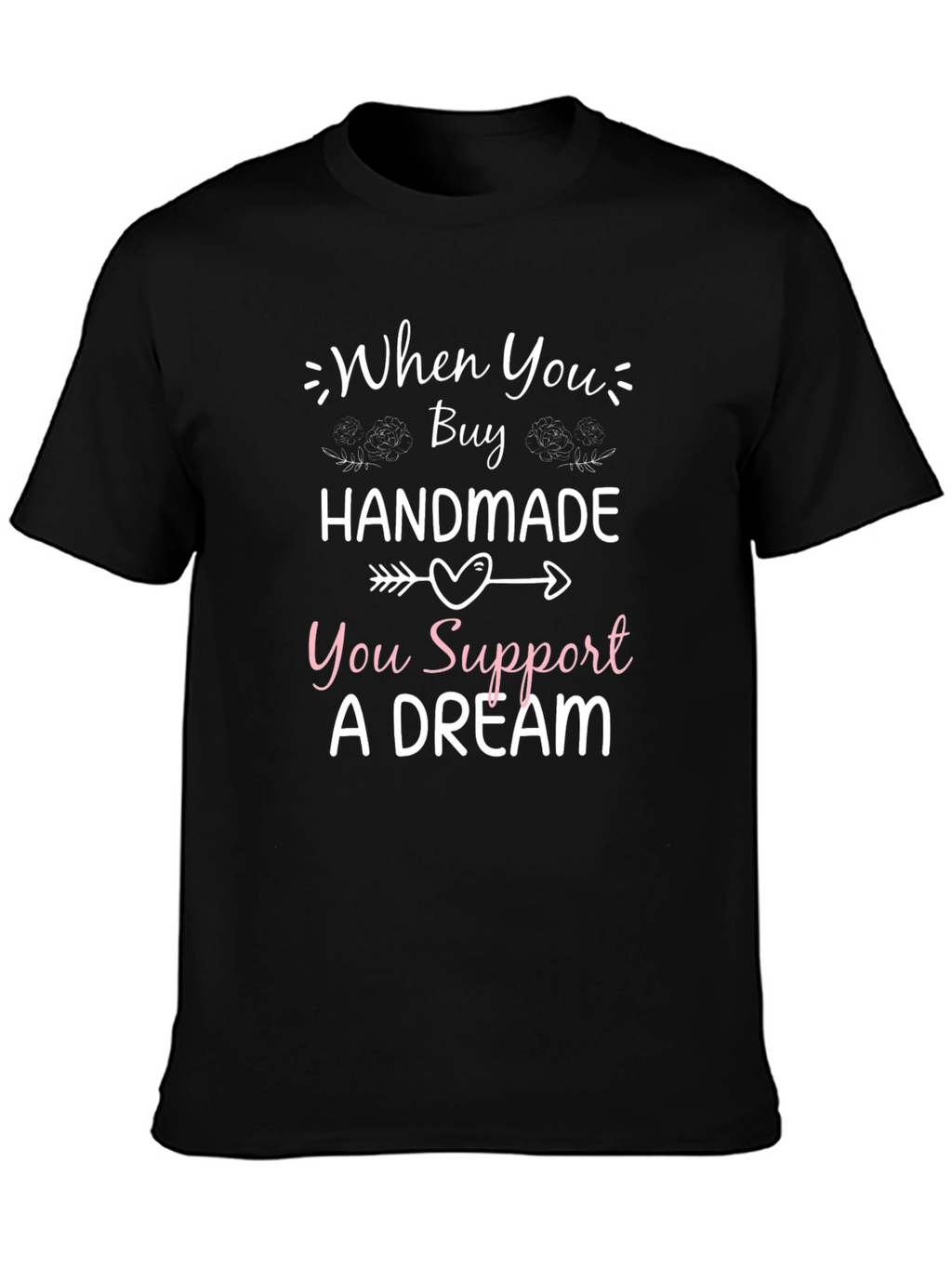 Handmade Support Dream T-Shirt