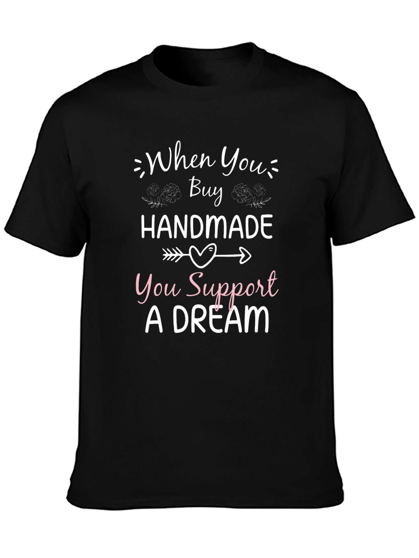 Handmade Support Dream T-Shirt