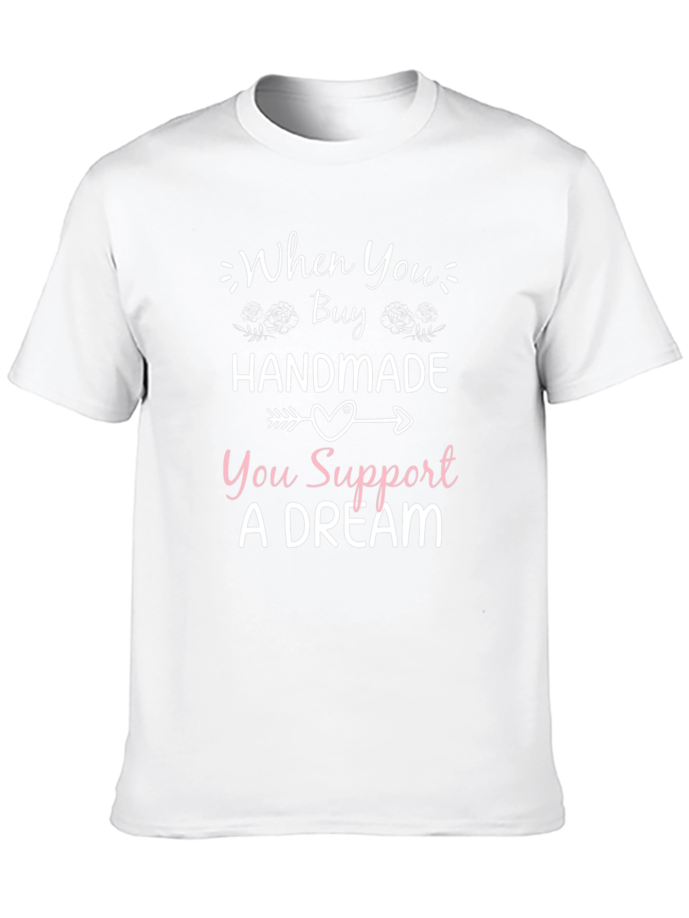 Handmade Support Dream T-Shirt