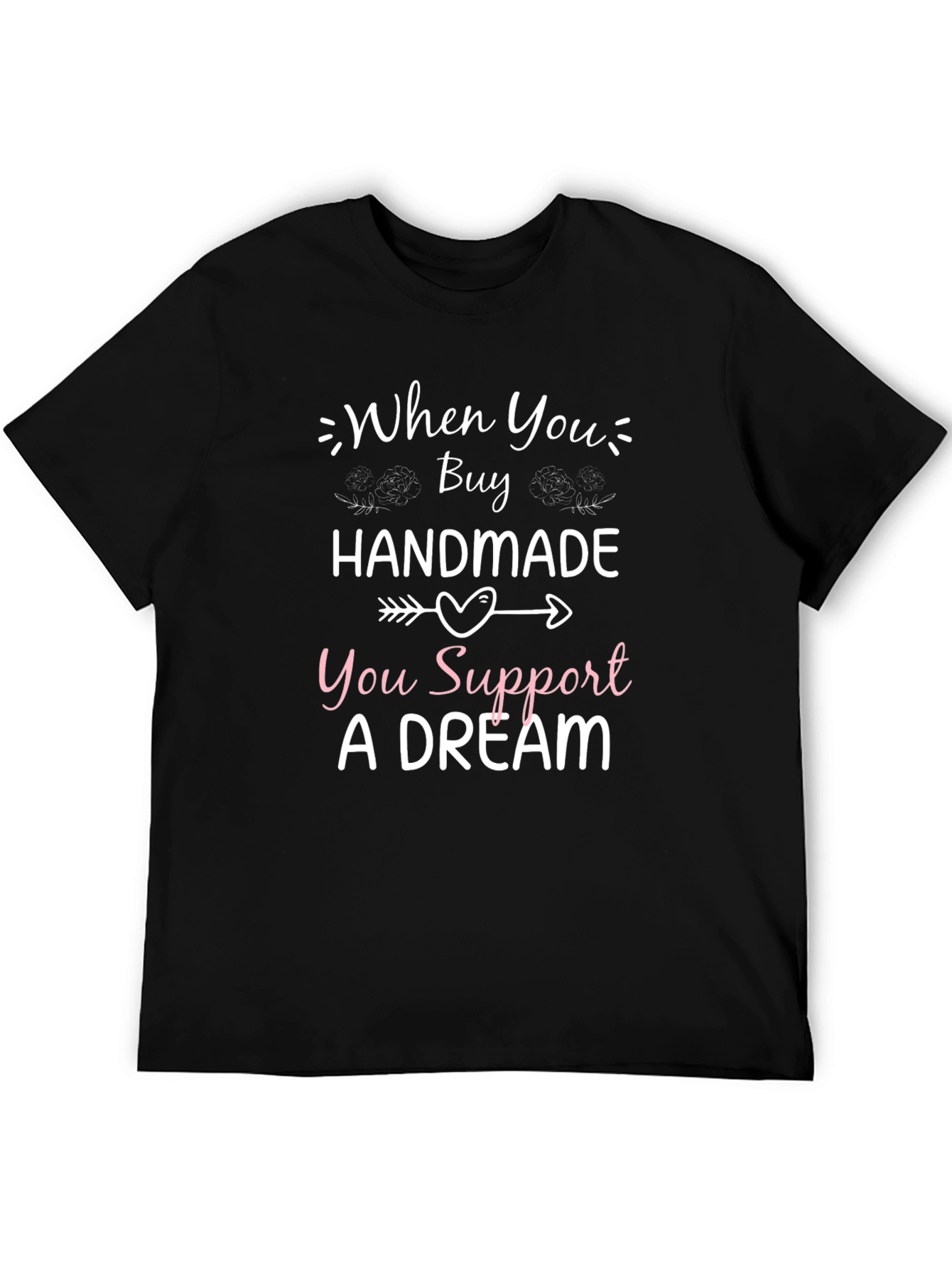 Handmade Support Dream T-Shirt