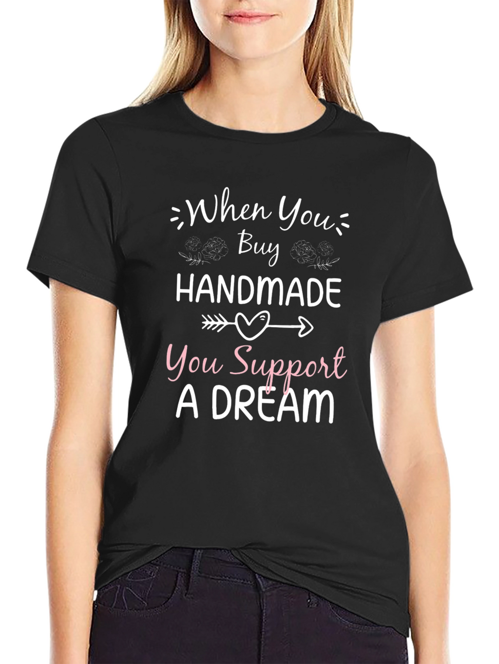 Handmade Support Dream T-Shirt