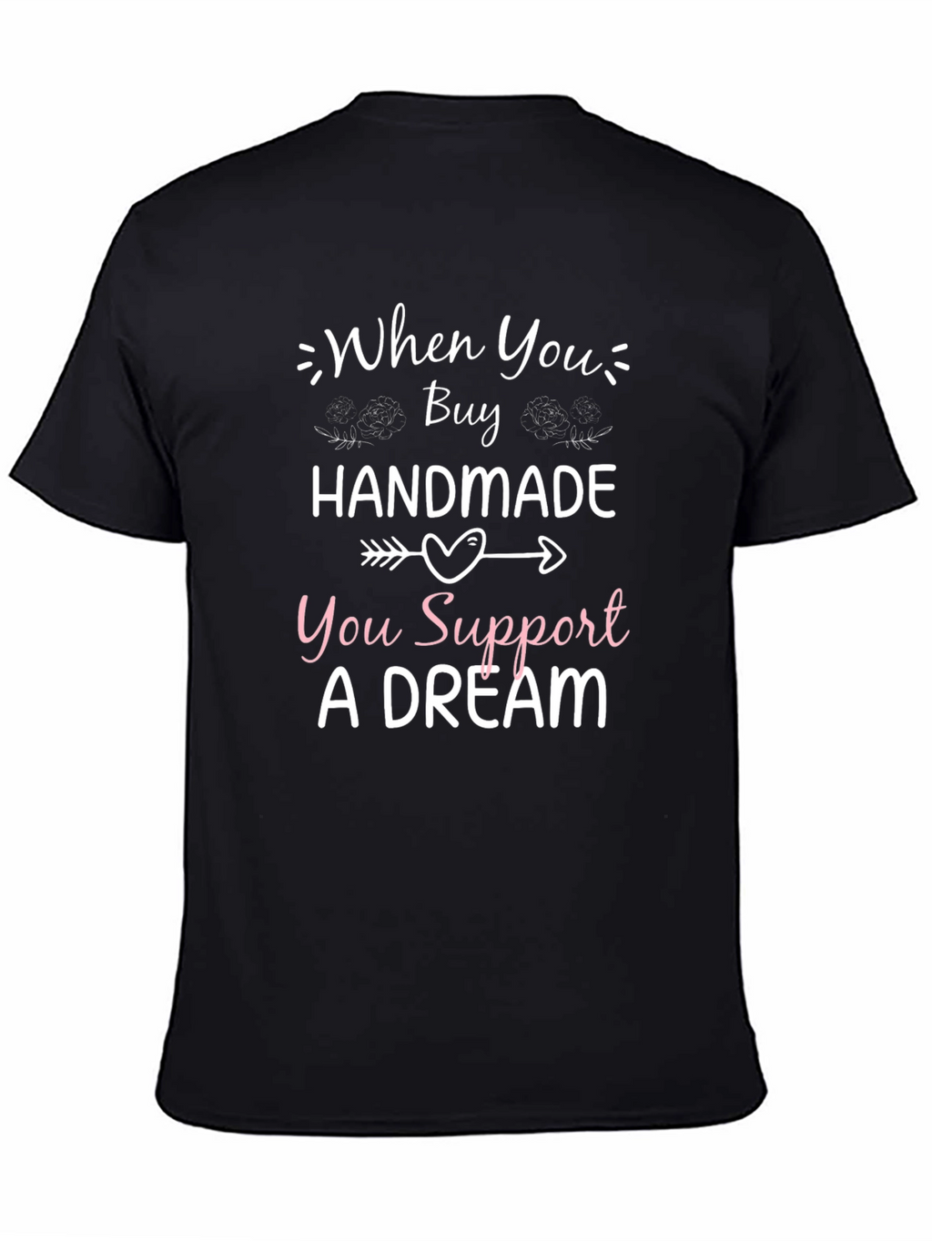 Handmade Support Dream T-Shirt