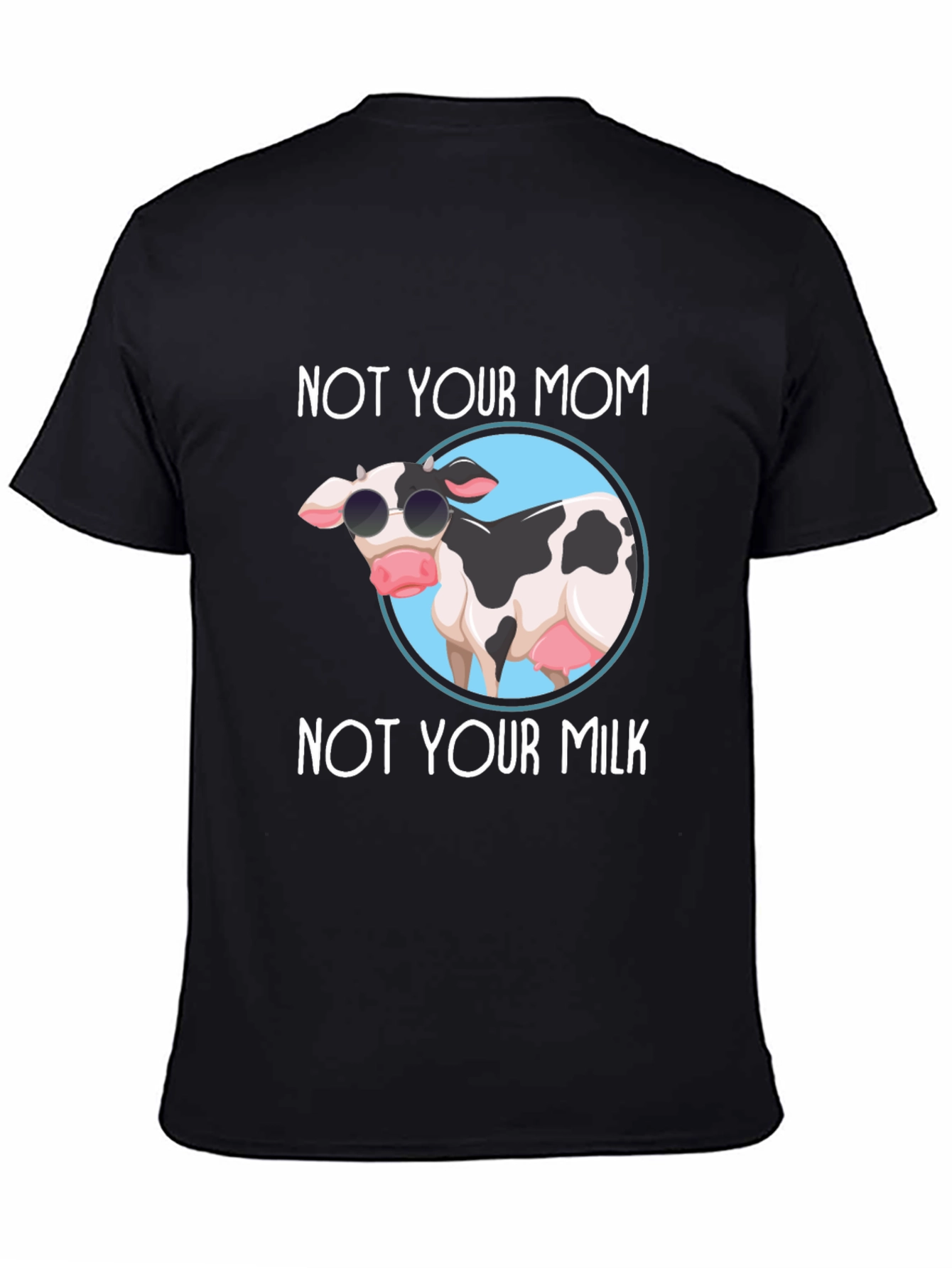 Not Your Mom Not Your Milk Black T-Shirt
