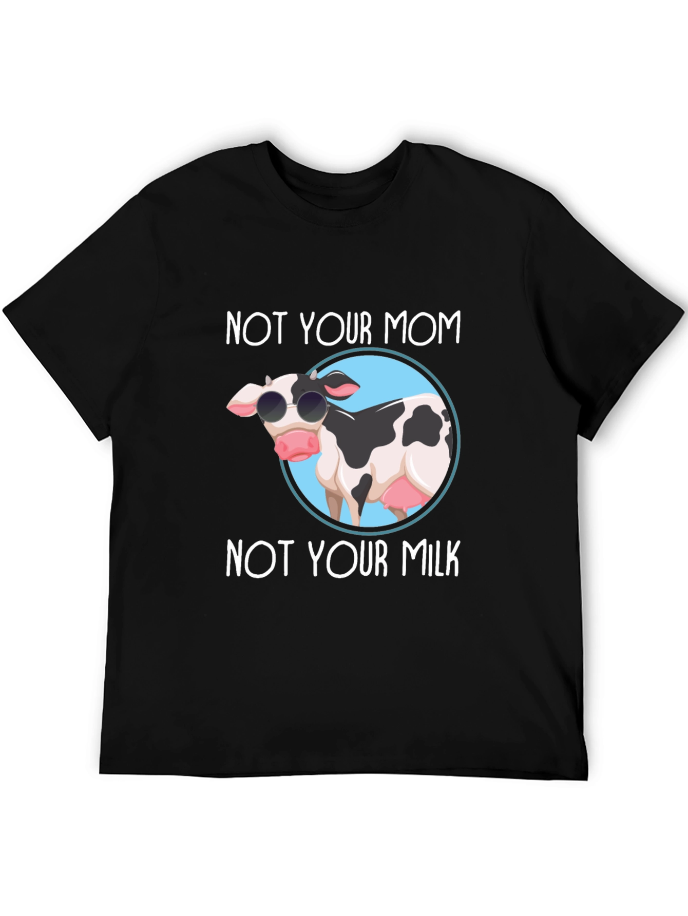Not Your Mom Not Your Milk Black T-Shirt