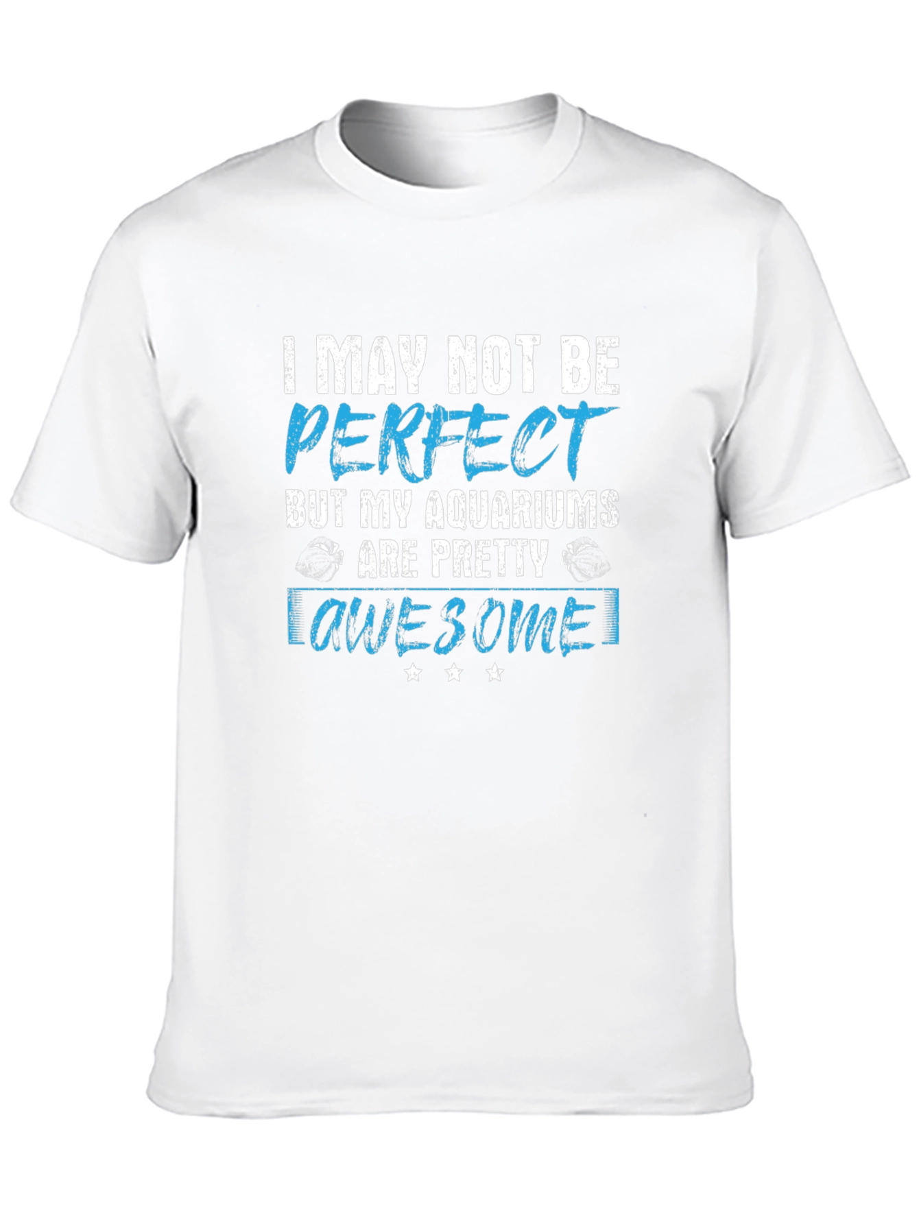 Aquarium Lover Graphic Tee - I May Not Be Perfect
