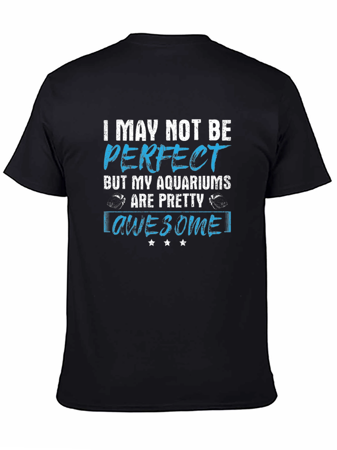 Aquarium Lover Graphic Tee - I May Not Be Perfect