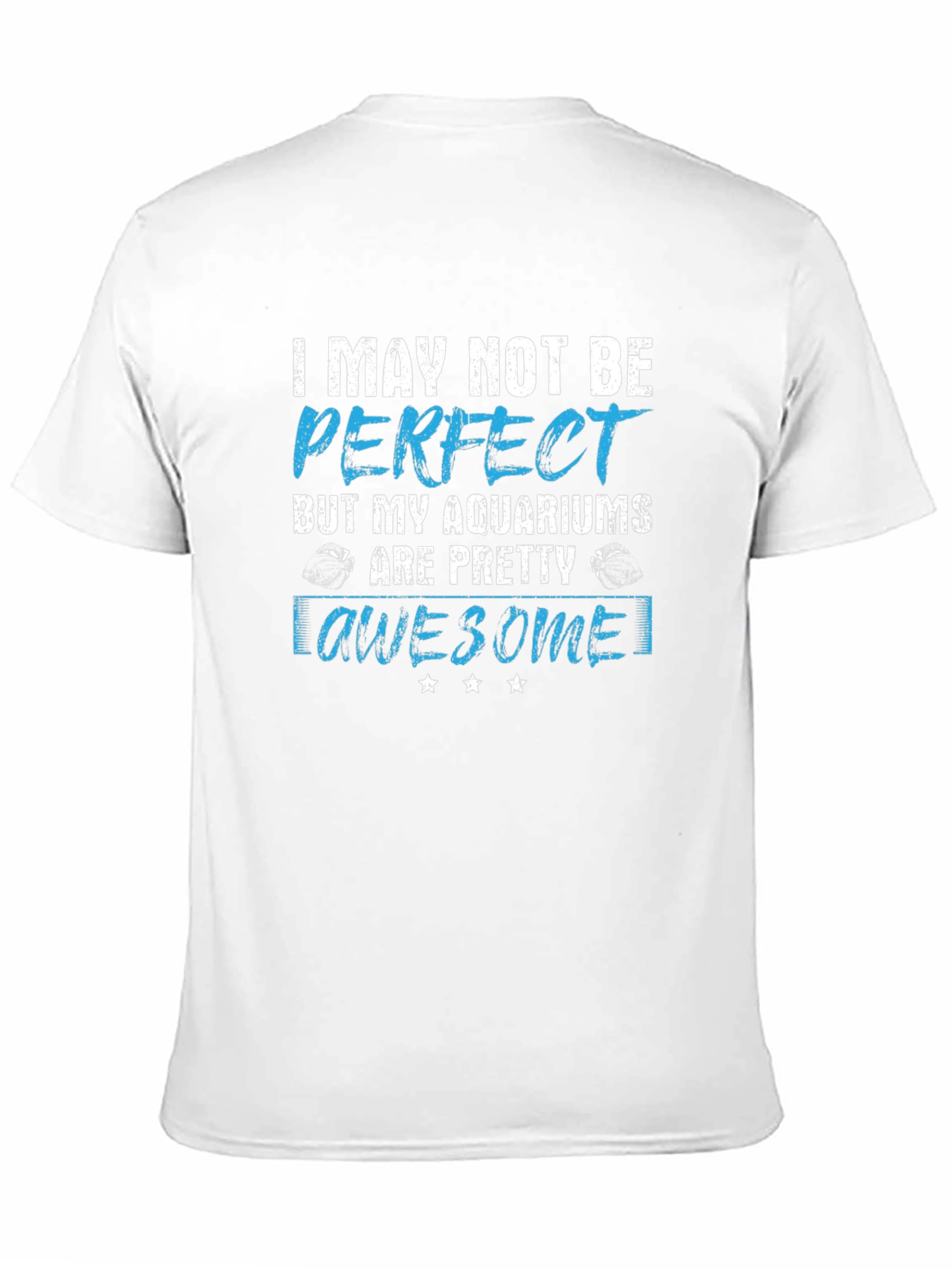 Aquarium Lover Graphic Tee - I May Not Be Perfect