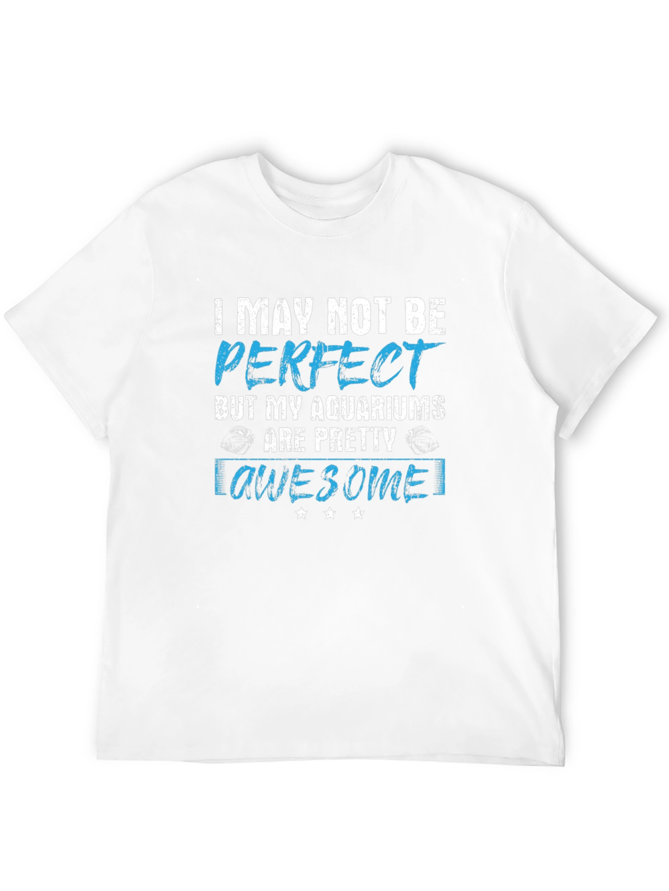 Aquarium Lover Graphic Tee - I May Not Be Perfect