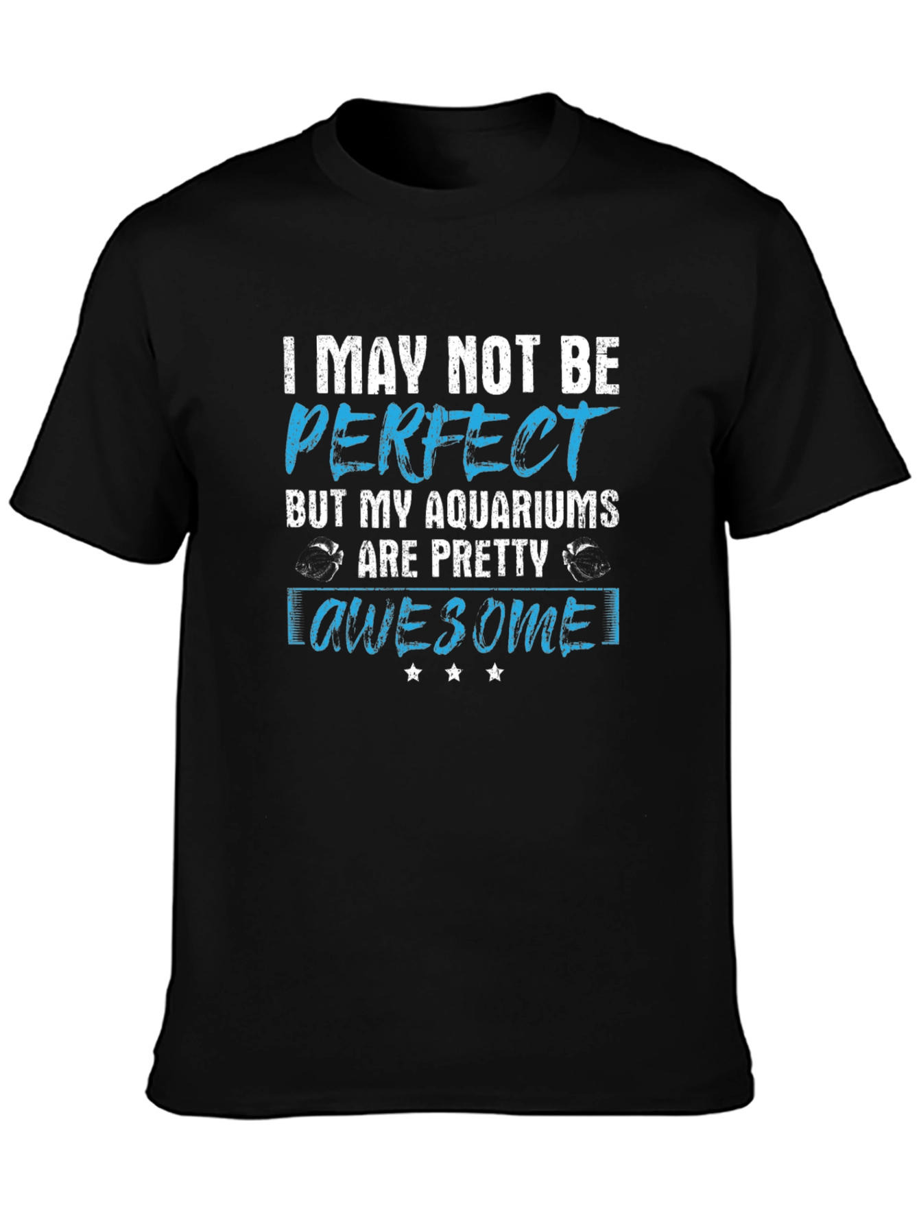 Aquarium Lover Graphic Tee - I May Not Be Perfect