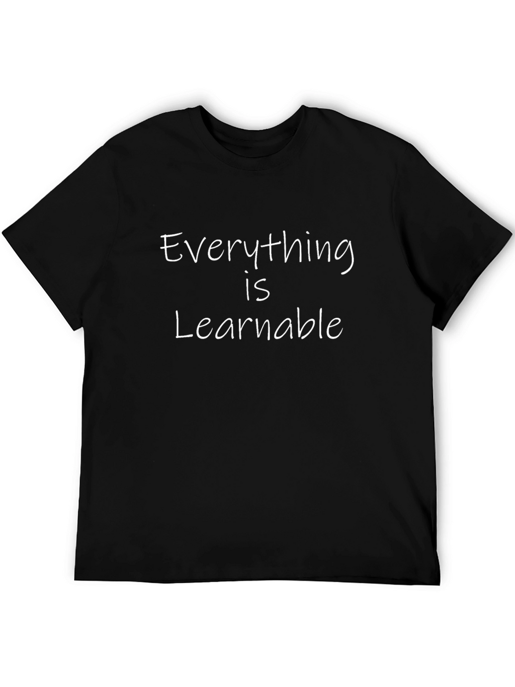 Everything is Learnable Graphic T-Shirt