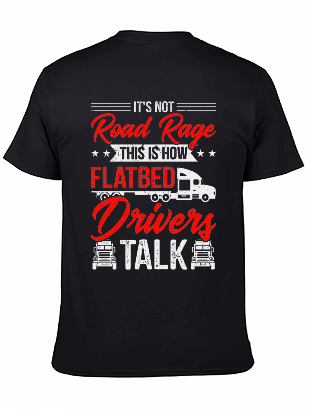 Flatbed Drivers Talk T-Shirt Funny Trucker Tee
