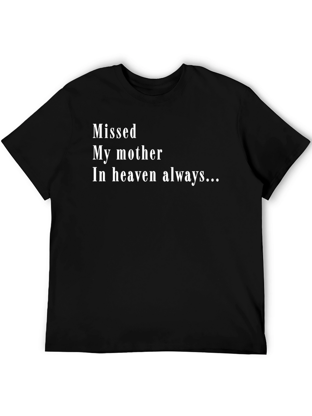 Missed My Mother In Heaven Always T-Shirt
