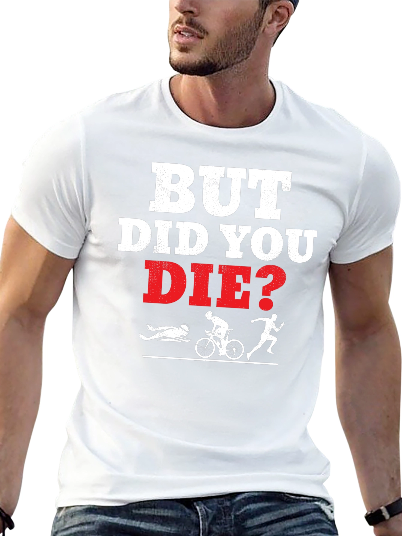 But Did You Die? Funny Triathlon T-Shirt
