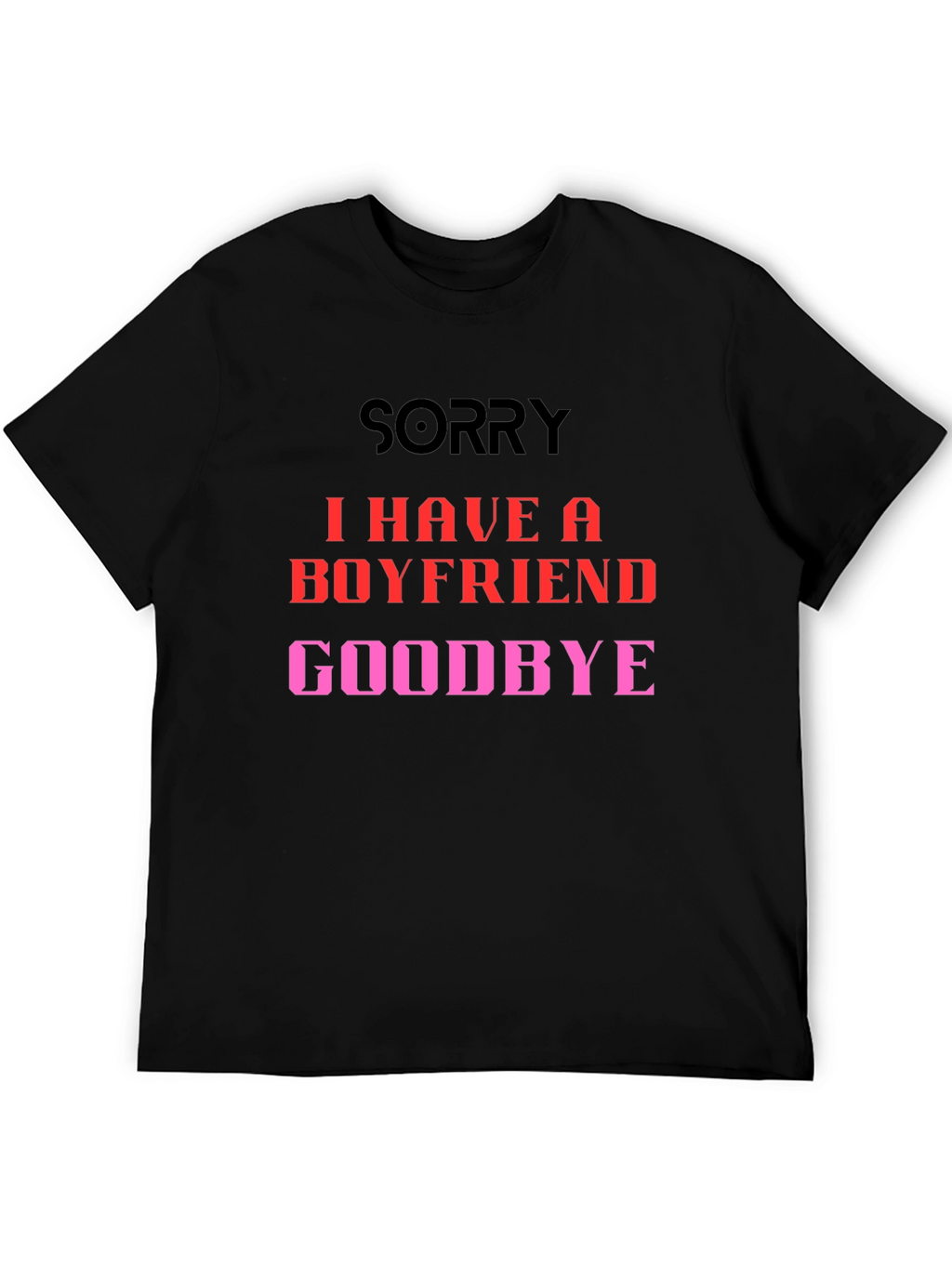 Boyfriend Alert T-Shirt - Sorry Goodbye Slogan