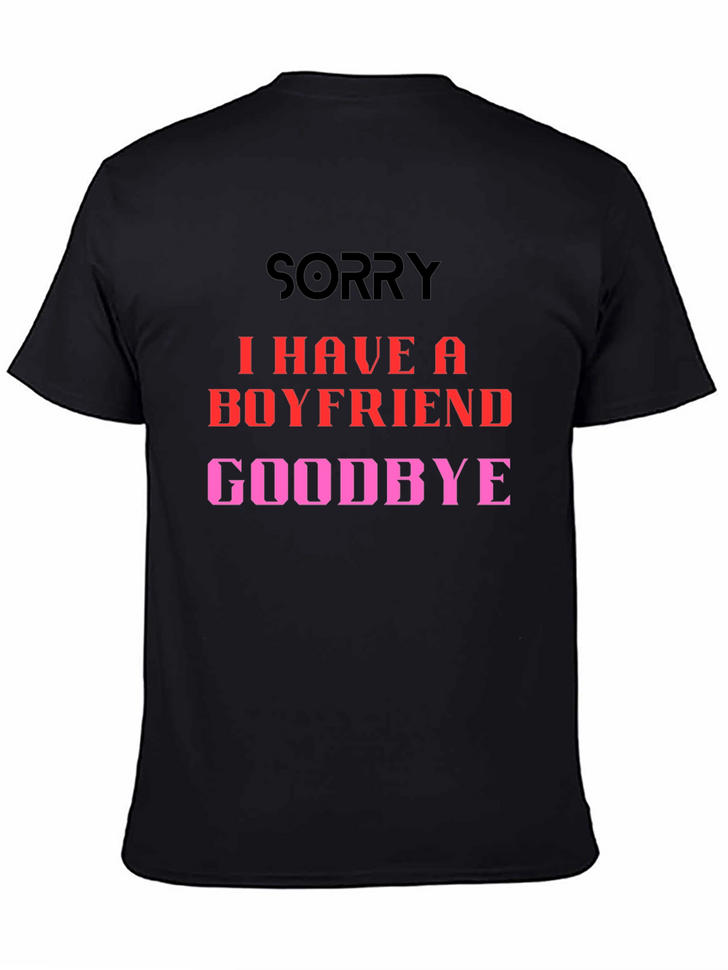 Boyfriend Alert T-Shirt - Sorry Goodbye Slogan