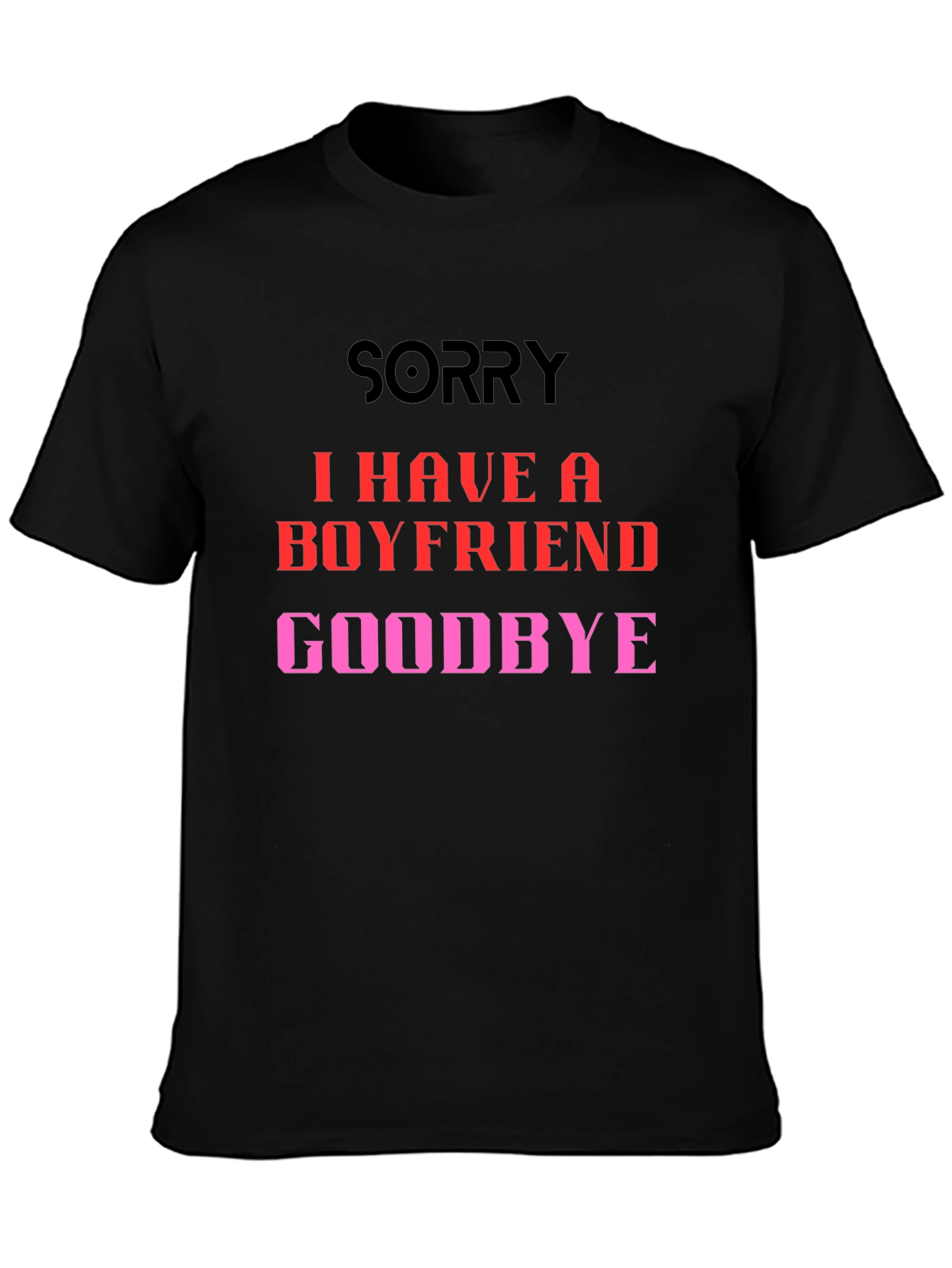 Boyfriend Alert T-Shirt - Sorry Goodbye Slogan