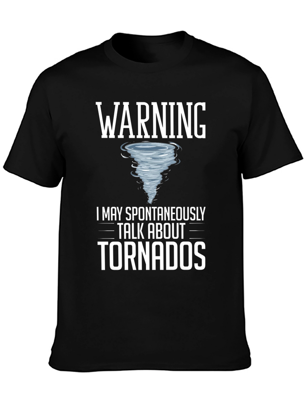Warning: May Spontaneously Talk About Tornadoes T-Shirt