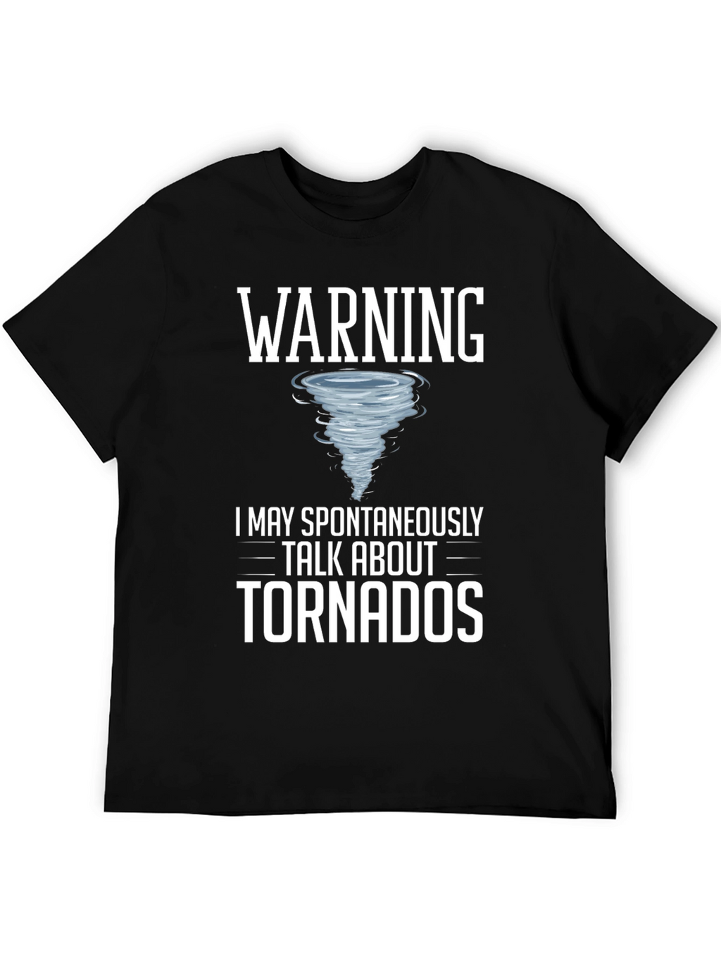 Warning: May Spontaneously Talk About Tornadoes T-Shirt