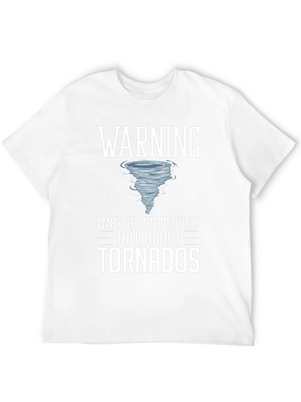 Warning: May Spontaneously Talk About Tornadoes T-Shirt