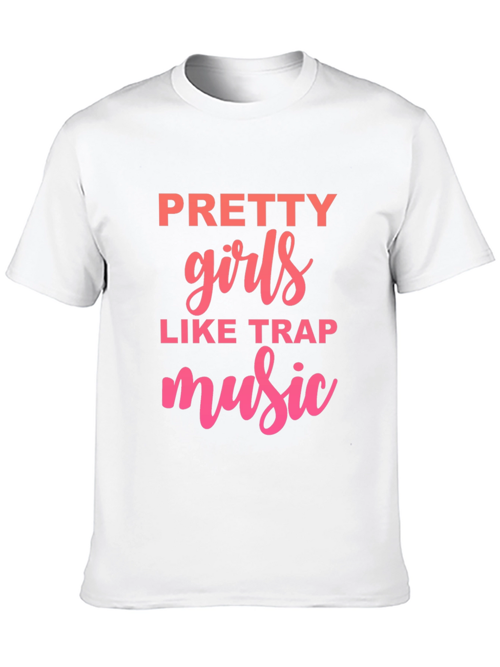 Pretty Girls Like Trap Music Graphic Tee