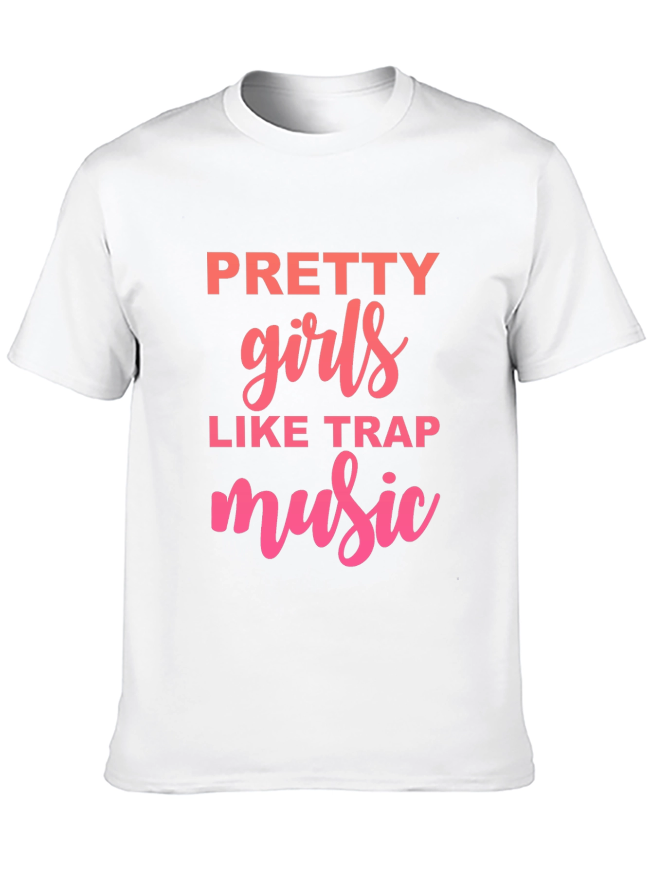 Pretty Girls Like Trap Music Graphic Tee