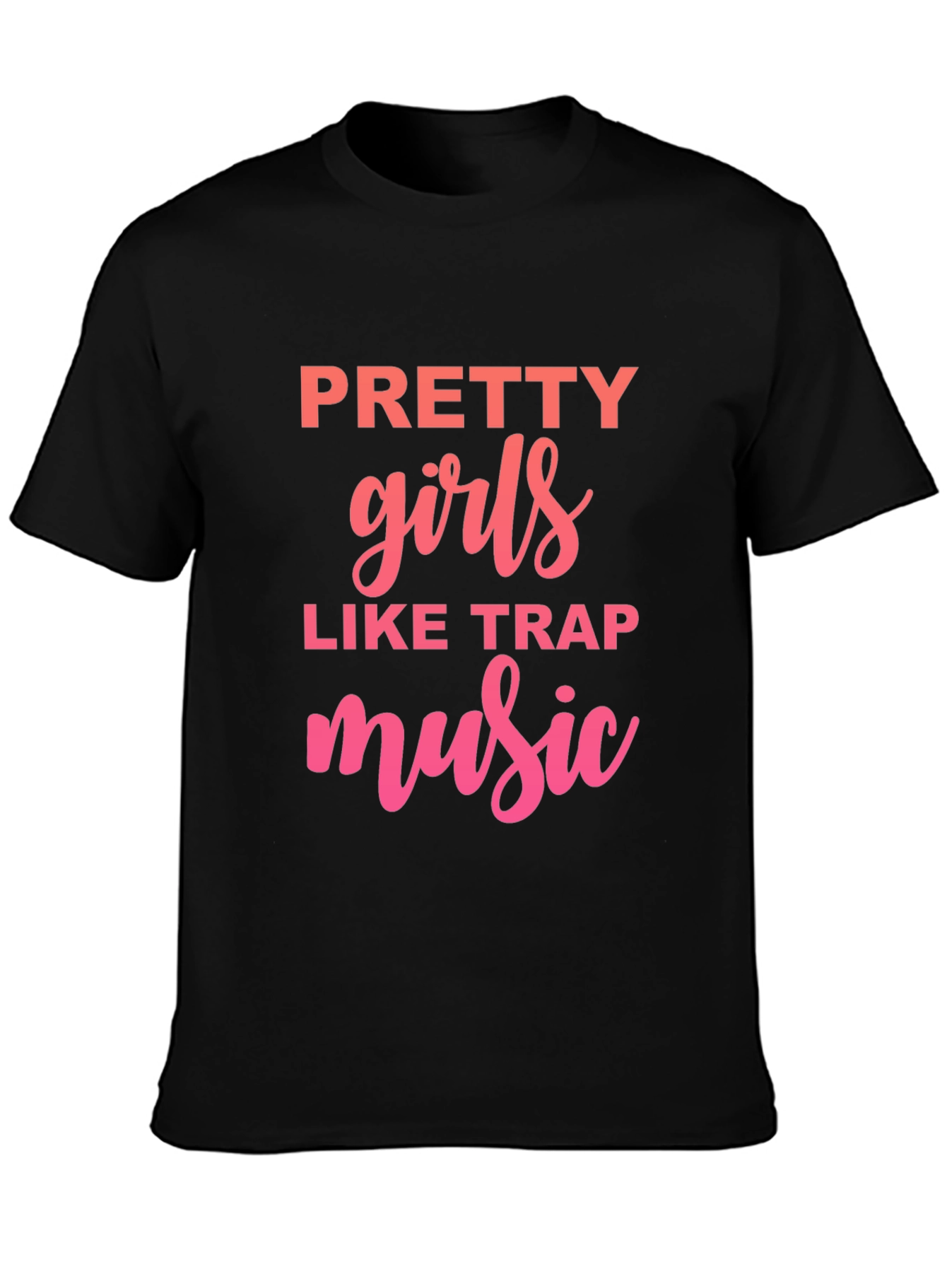 Pretty Girls Like Trap Music Graphic Tee