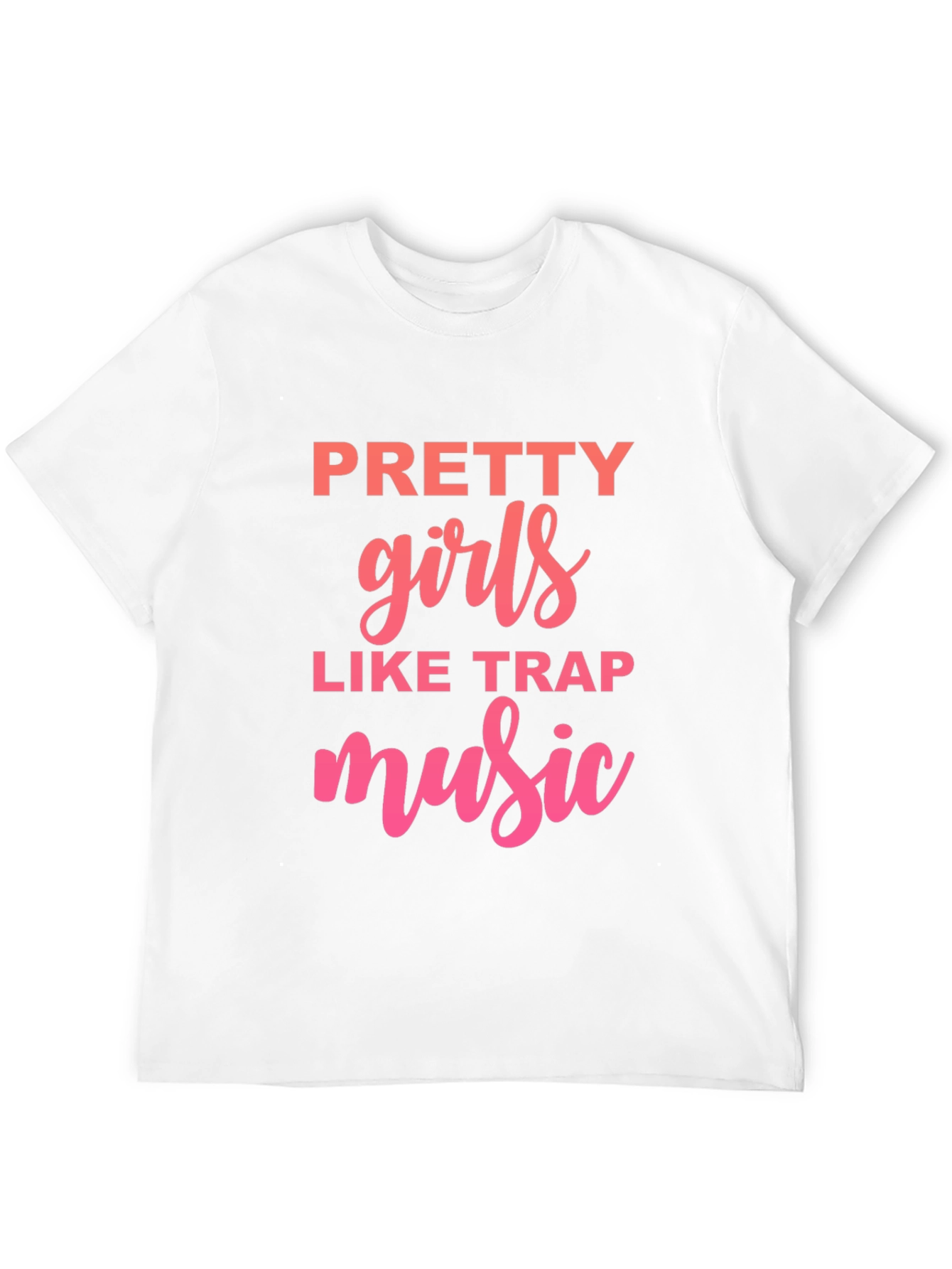 Pretty Girls Like Trap Music Graphic Tee