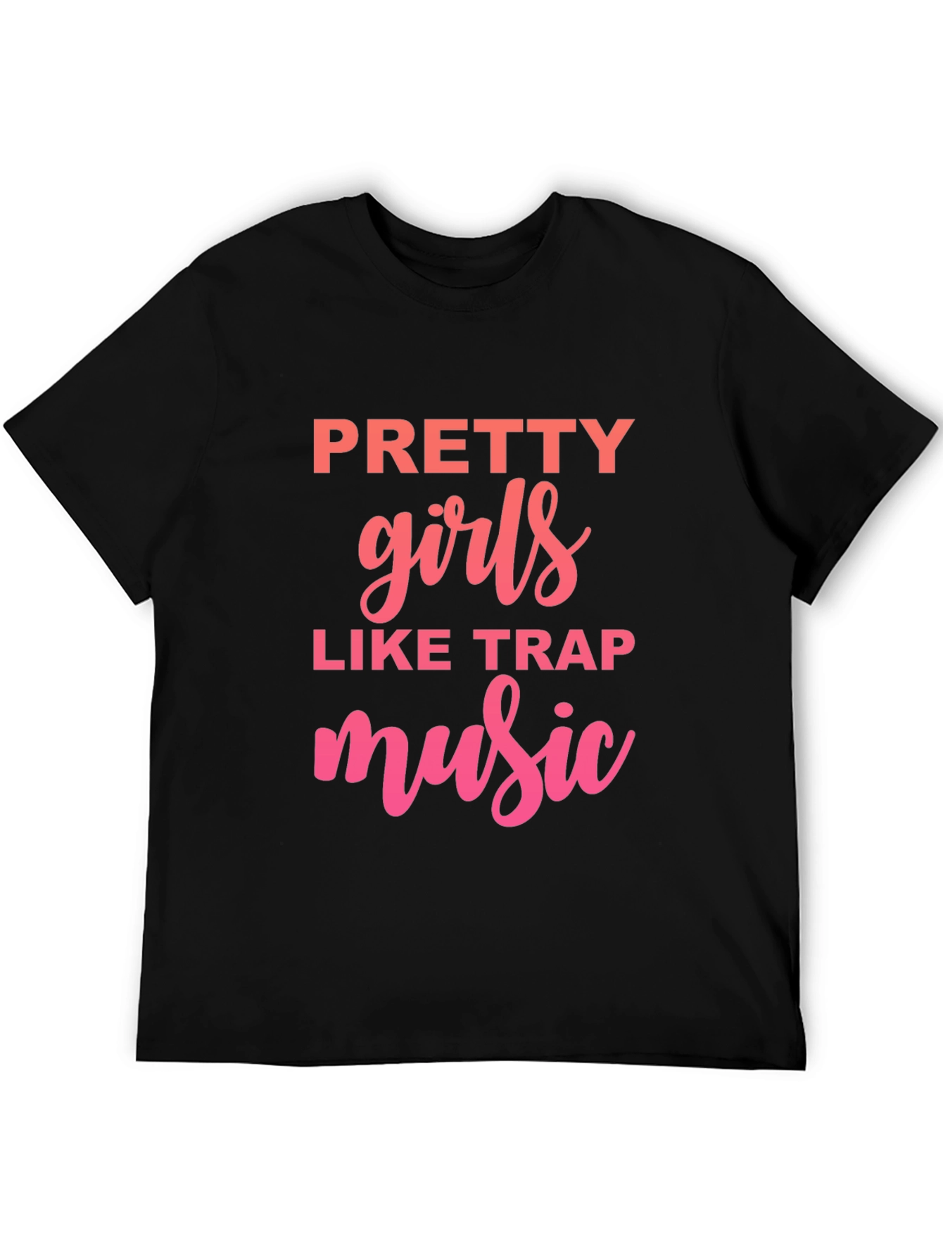 Pretty Girls Like Trap Music Graphic Tee
