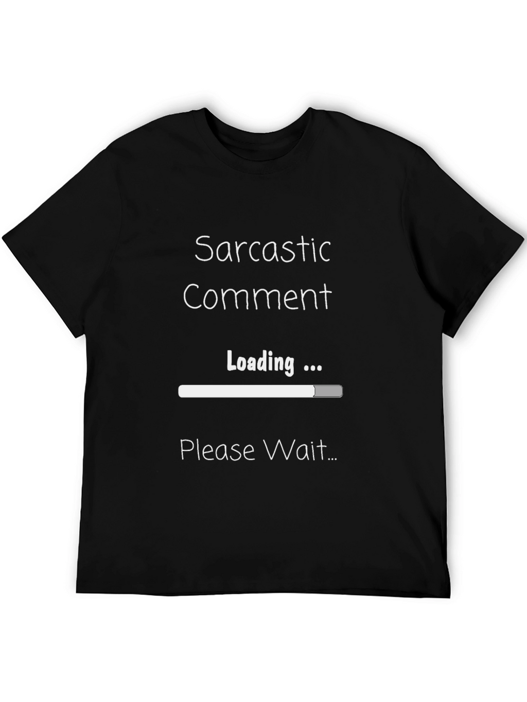 Sarcastic Comment Loading Funny Graphic Tee