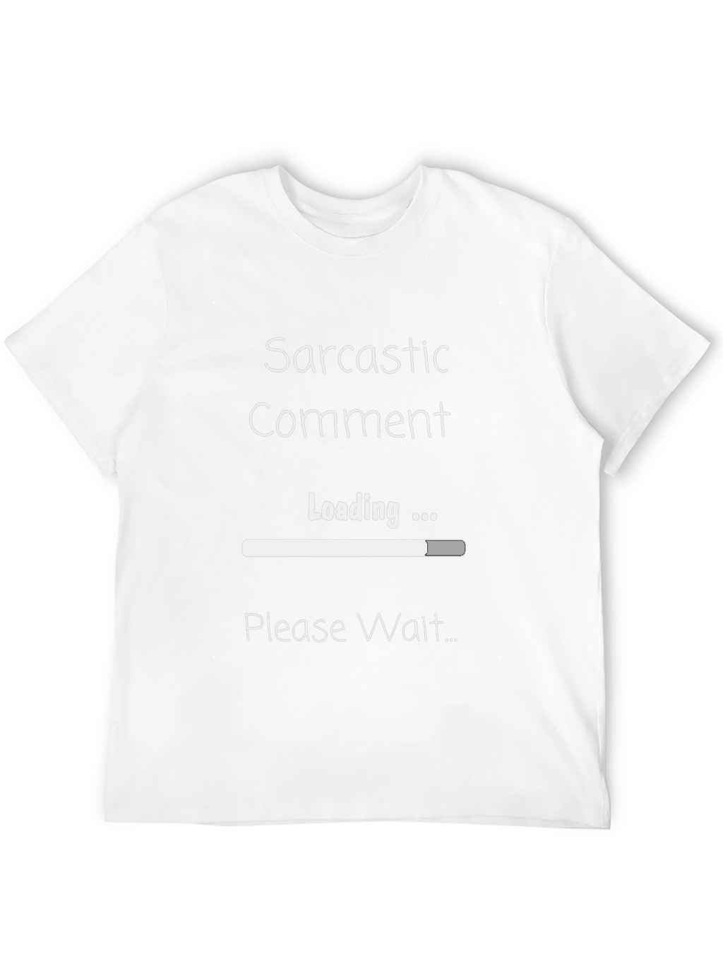 Sarcastic Comment Loading Funny Graphic Tee