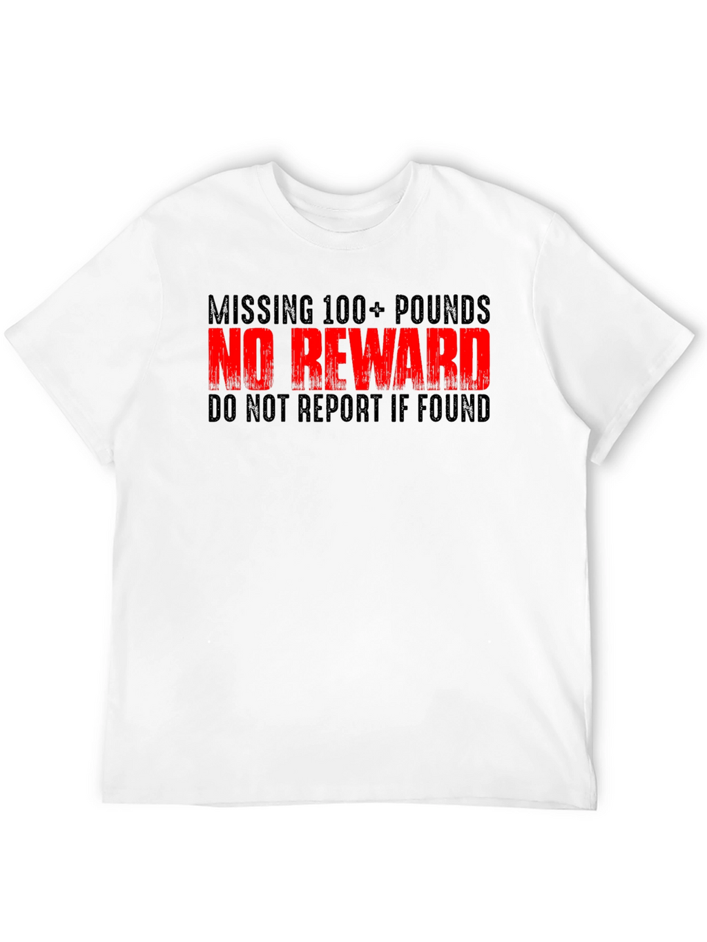 Funny Weight Loss T-Shirt - Missing 100+ Pounds