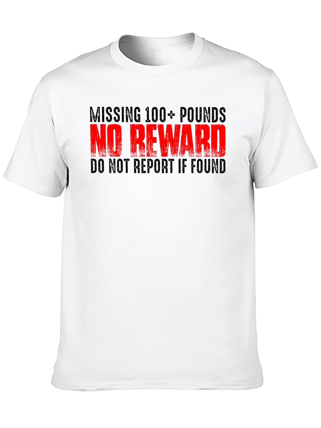 Funny Weight Loss T-Shirt - Missing 100+ Pounds